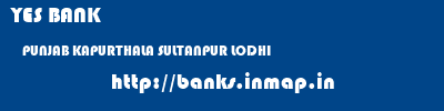 YES BANK  PUNJAB KAPURTHALA SULTANPUR LODHI   banks information 